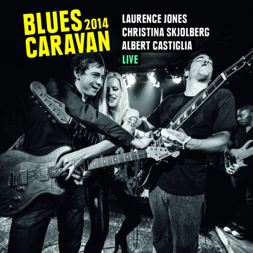 Diverse - 2014 Blues Caravan 2014: Laurence Jones, Christina Skjolberg & Albert Castiglia Live